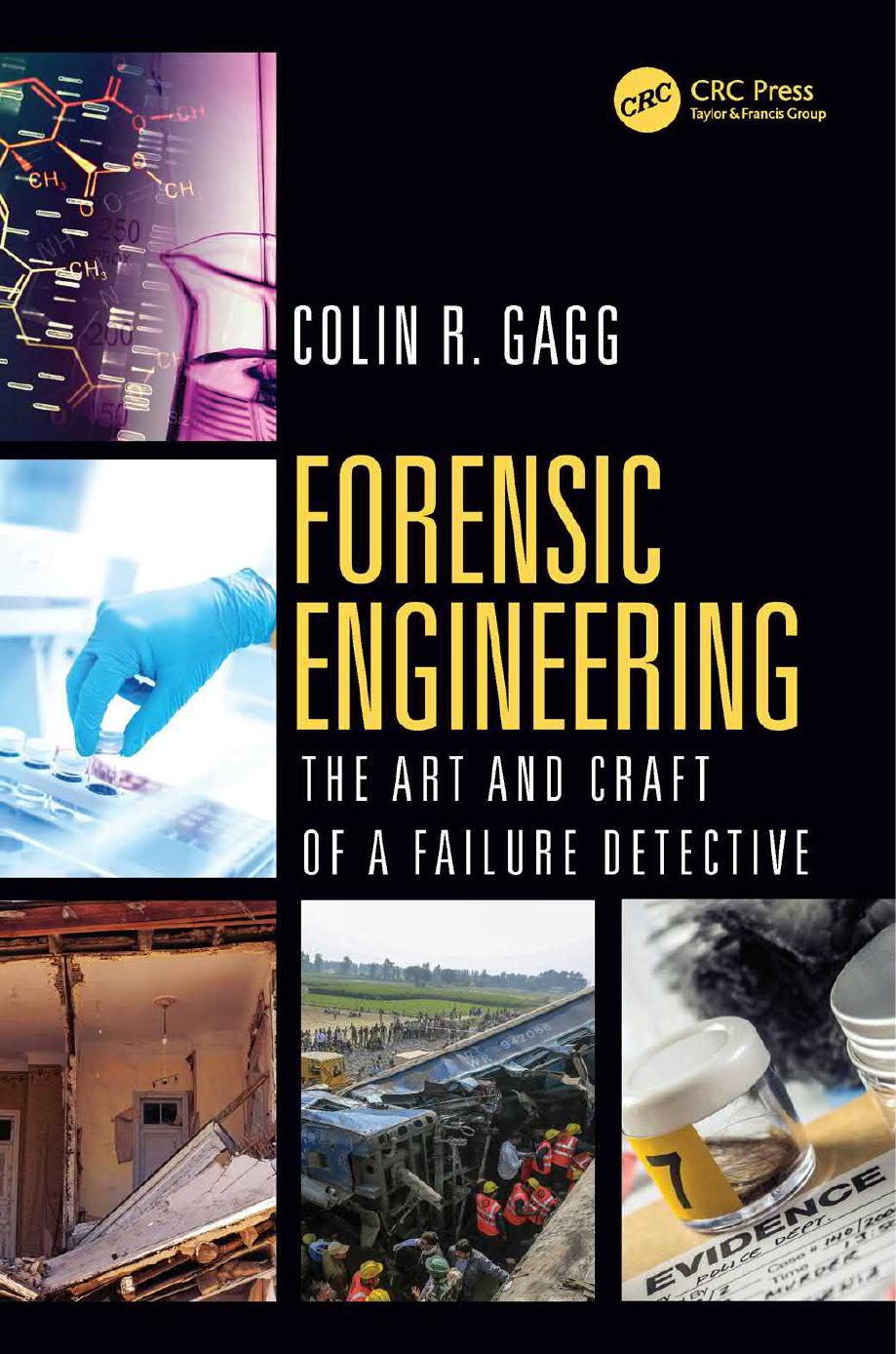 Forensic Engineering:: The Art and Craft of A Failure Detective by Colin Gagg