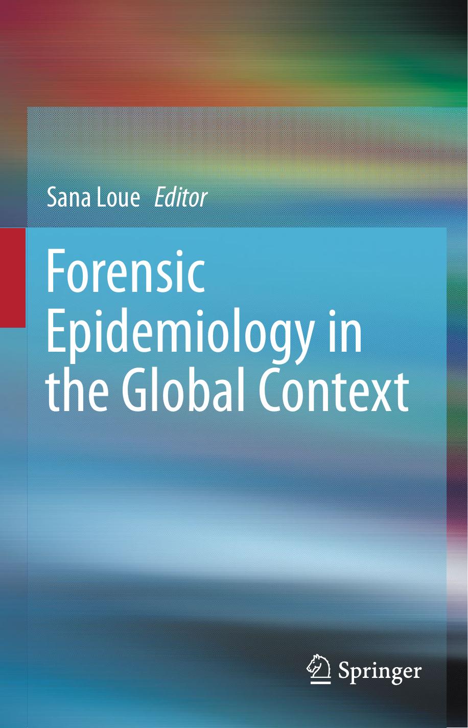 Forensic Epidemiology in the Global Context by Sana Loue (eds.)