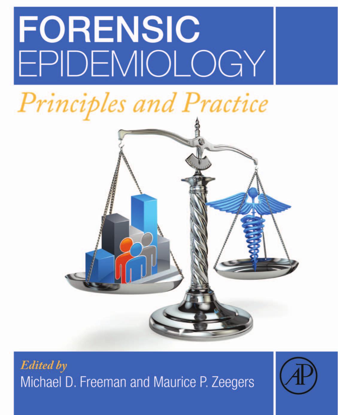 Forensic Epidemiology: Principles and Practice by Michael Freeman (ed.) Maurice Zeegers (ed.)