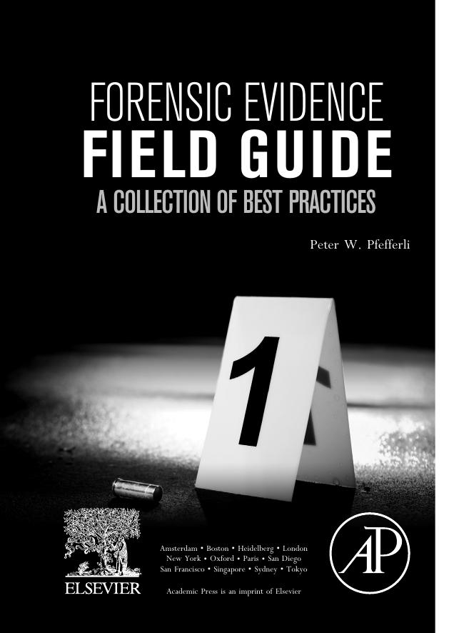 Forensic Evidence Field Guide: A Collection of Best Practices by Peter Pfefferli