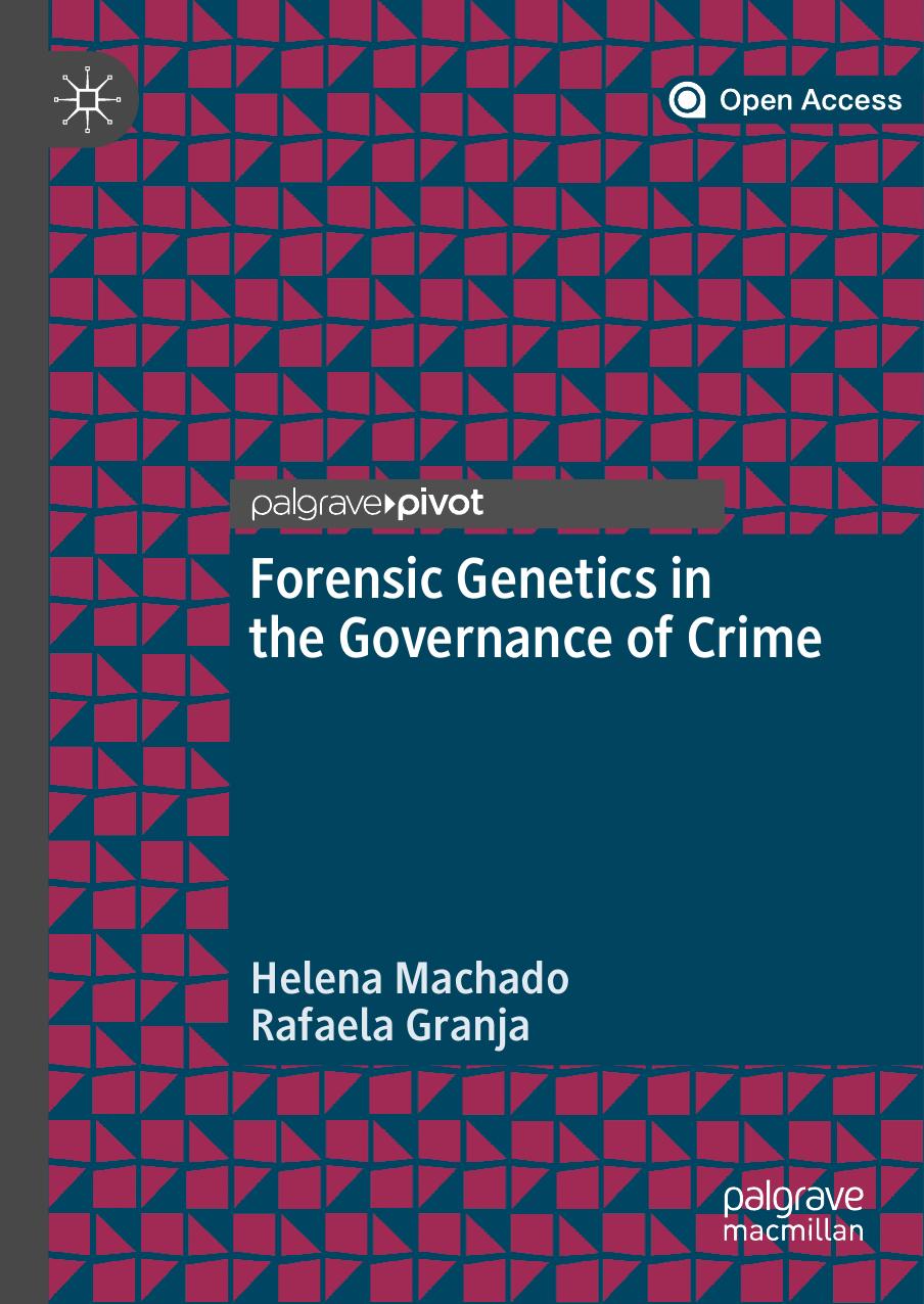 Forensic Genetics In The Governance Of Crime by Helena Machado Rafaela Granja