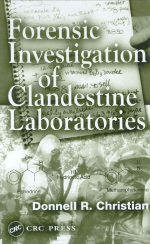 Forensic Investigation of Clandestine Laboratories by Donnell R. Christian