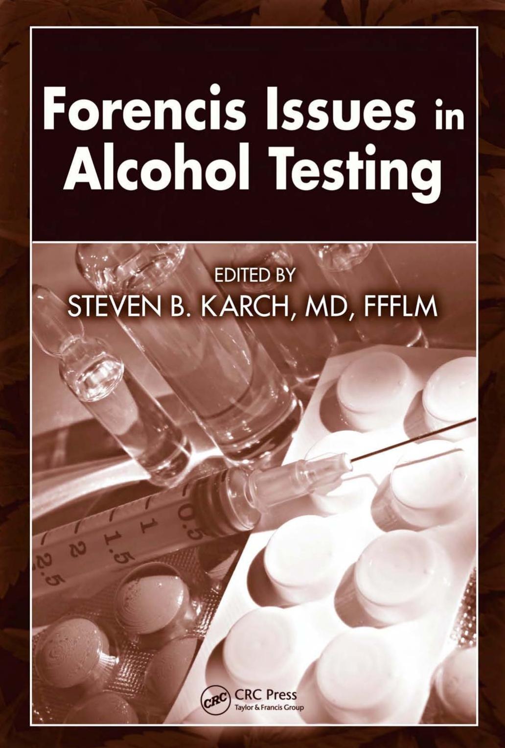 Forensic Issues in Alcohol Testing by Steven B. Karch MD FFFLM