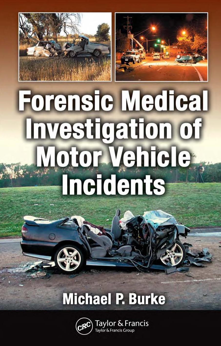 Forensic Medical Investigation of Motor Vehicle Incidents by Dr. Michael P. Burke
