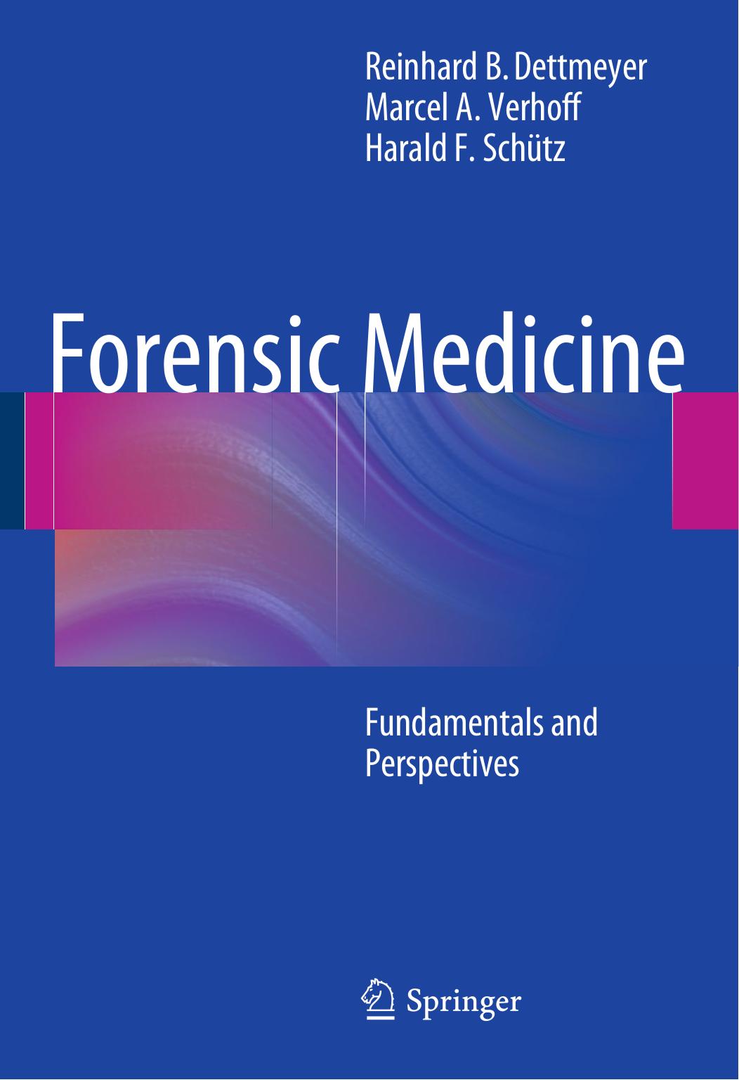 Forensic Medicine: Fundamentals and Perspectives by Reinhard B. Dettmeyer Marcel A. Verhoff Harald F. Schütz (auth.)
