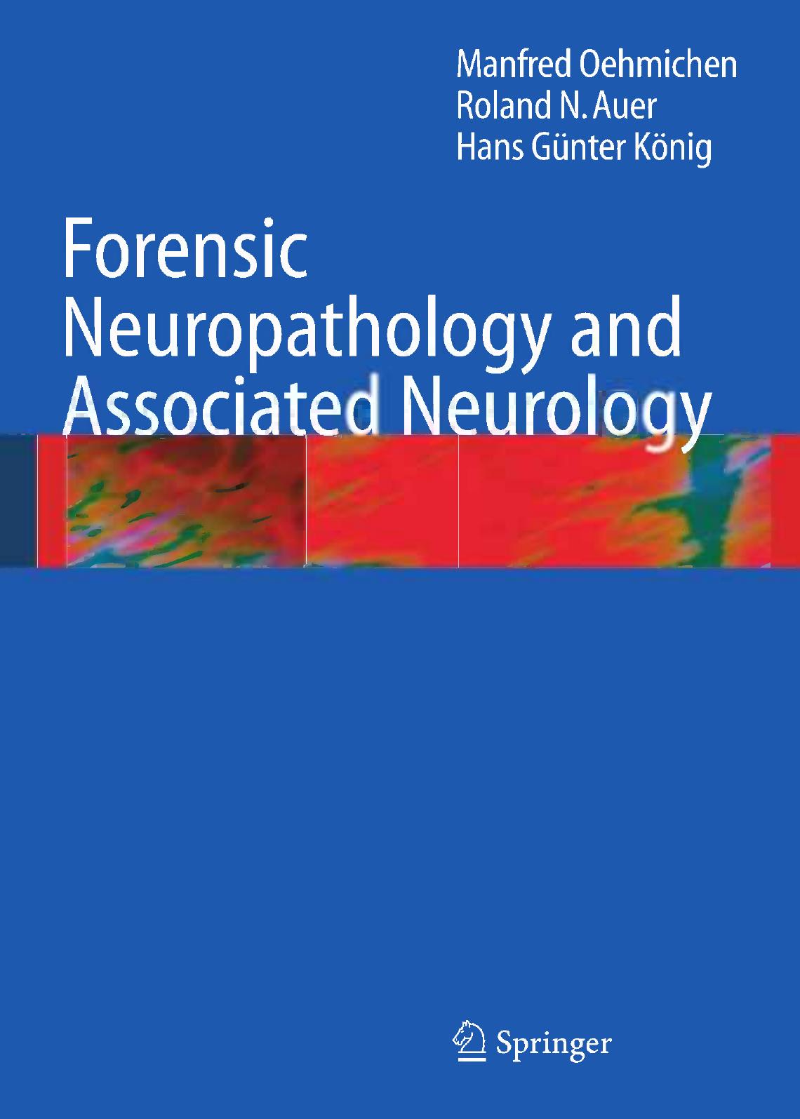 Forensic Neuropathology and Associated Neurology by Manfred Oehmichen Roland N. Auer Hans Günter König (auth.)