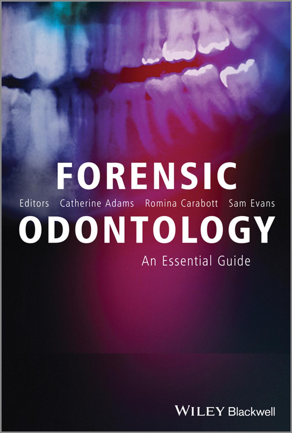 Forensic Odontology: An Essential Guide by Catherine Adams