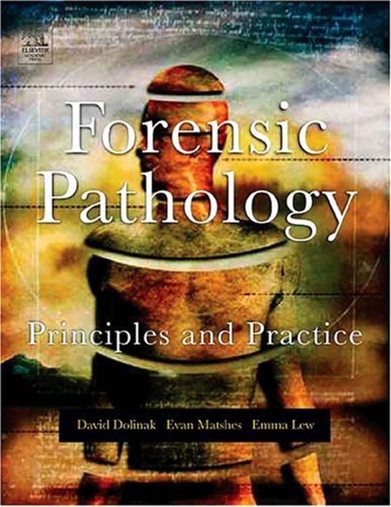 Forensic Pathology - Principles and Practice by David Dolinak Evan Matshes Emma O. Lew