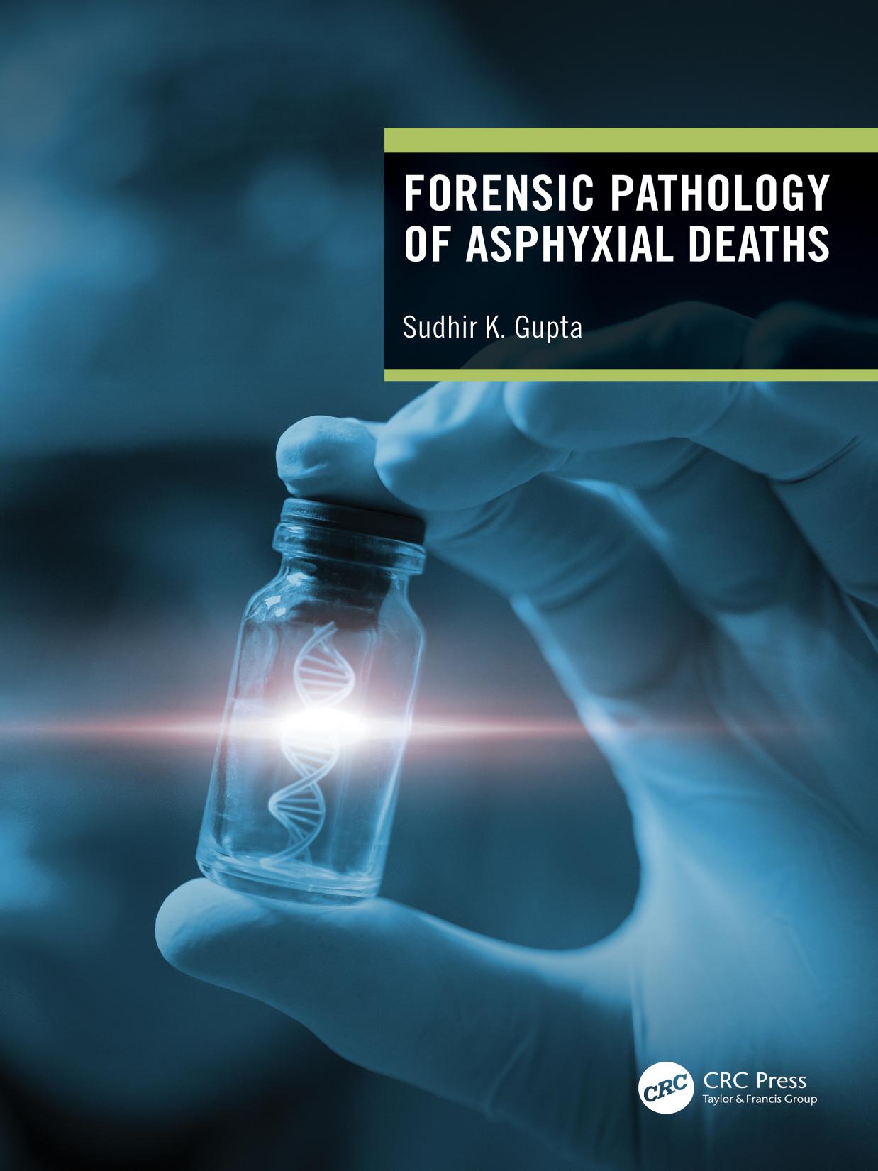 Forensic Pathology of Asphyxial Deaths by Sudhir K. Gupta