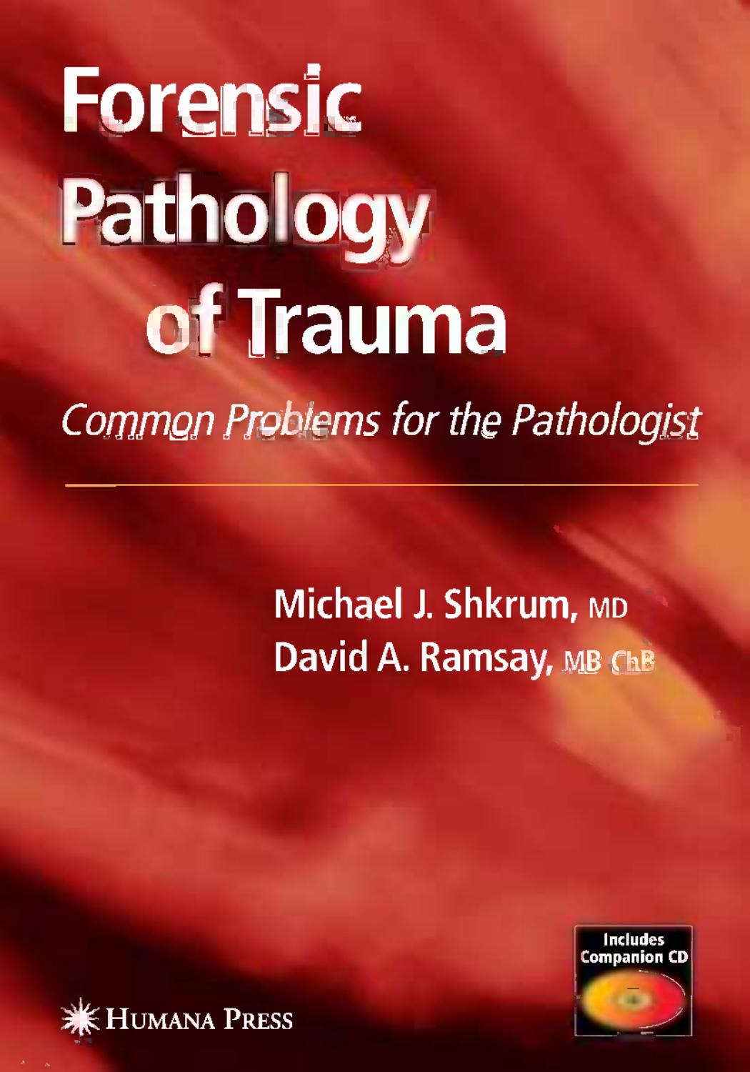Forensic Pathology of Trauma: Common Problems for the Pathologist by Michael J. Shkrum MD David A. Ramsay MB ChB (auth.)
