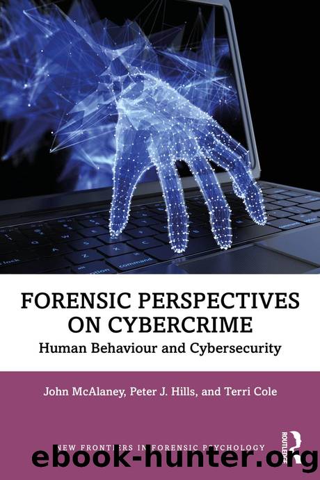 Forensic Perspectives on Cybercrime; Human Behaviour and Cybersecurity by John McAlaney Peter J. Hills; Terri Cole