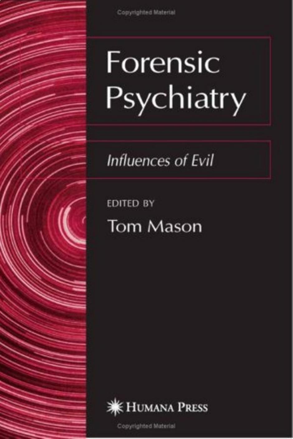 Forensic Psychiatry: Influences of Evil by Tom Mason