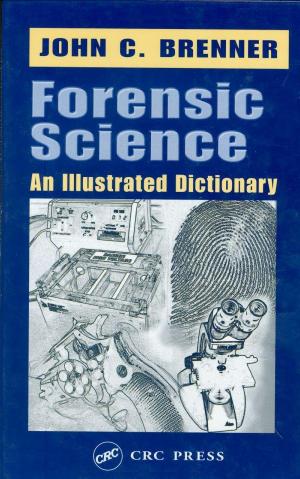 Forensic Science -An Illustrated Dictionary by John C. Brenner
