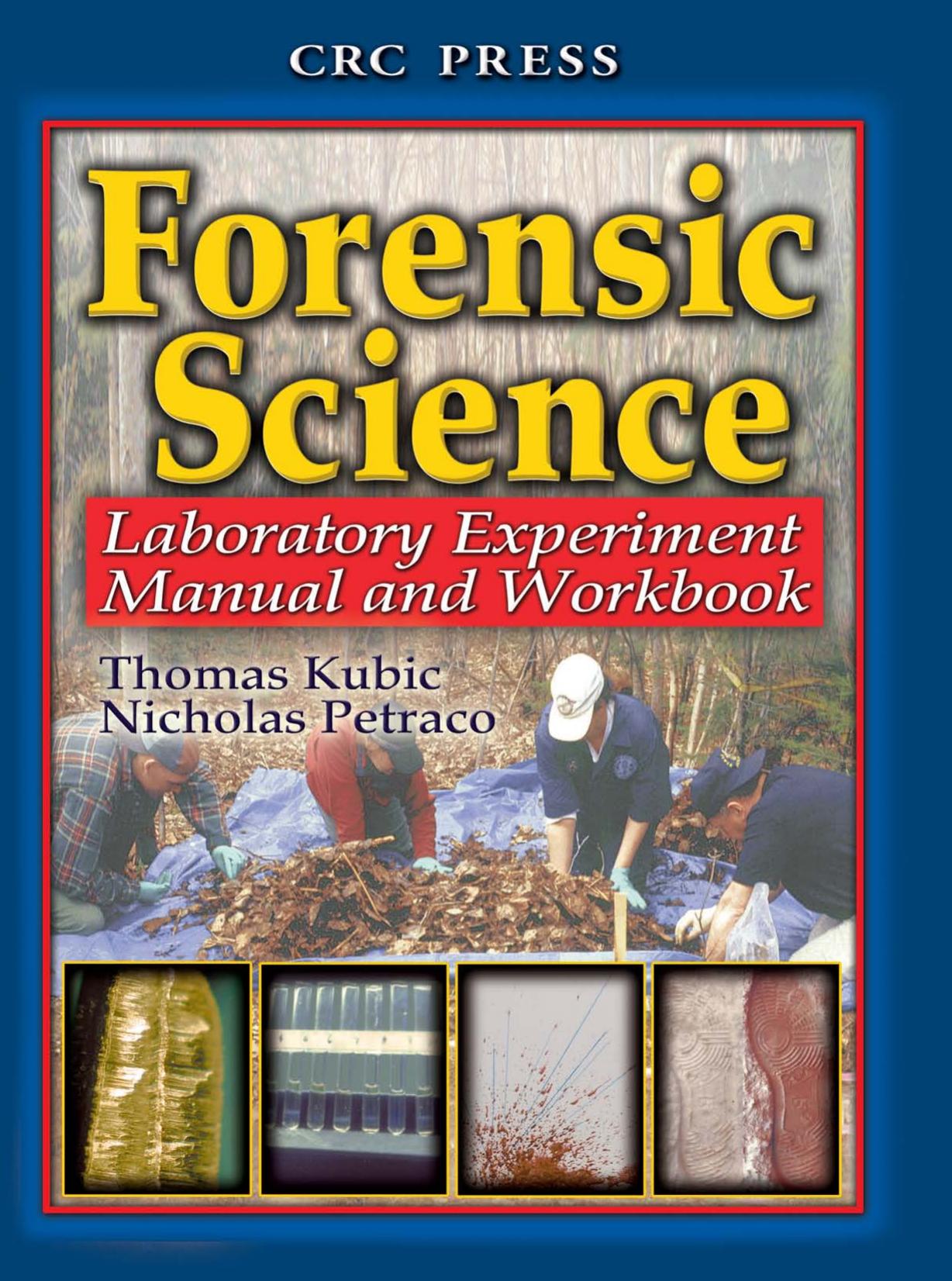 Forensic Science Laboratory Experiment Manual and Workbook by Thomas Kubic