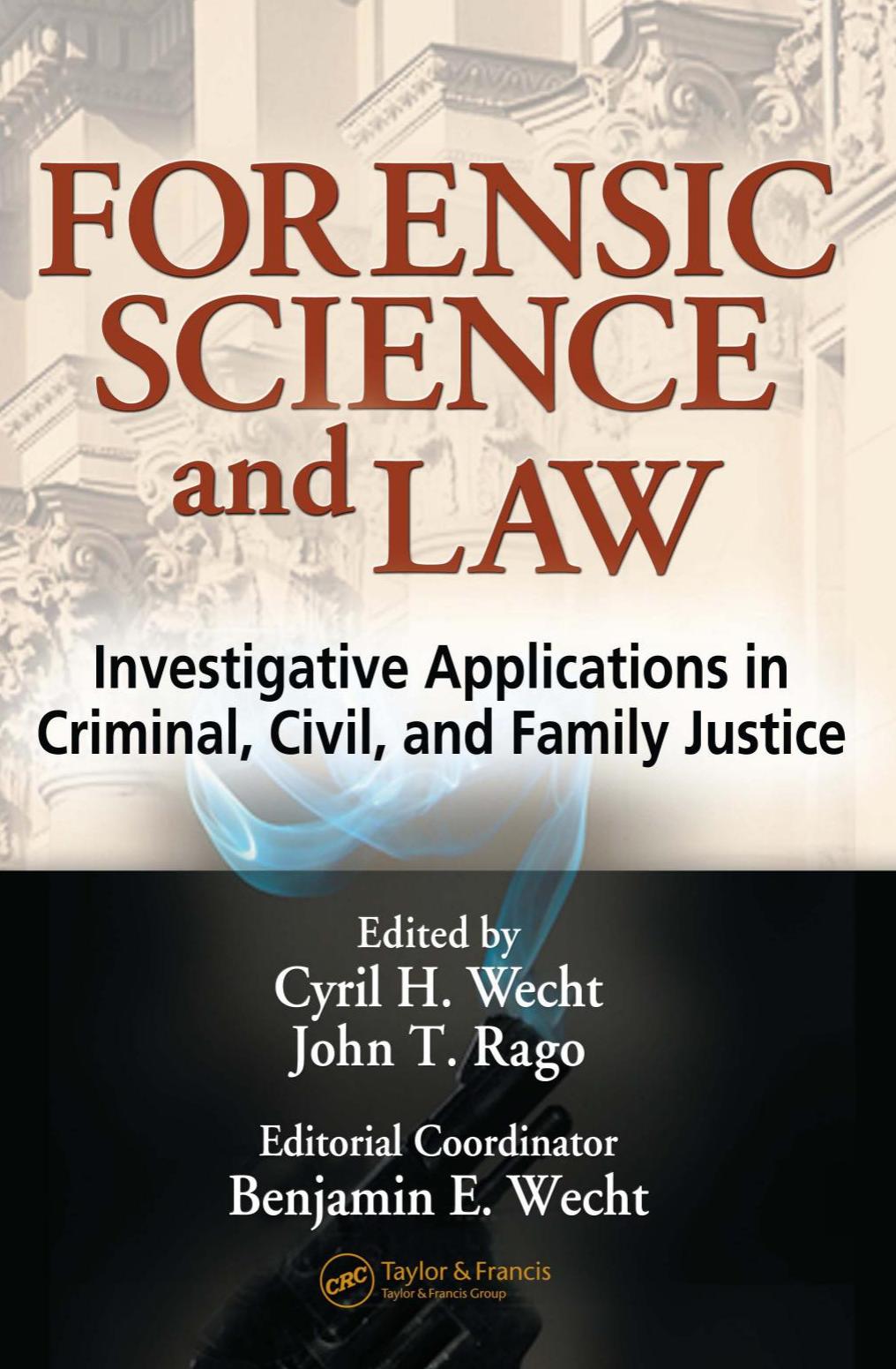 Forensic Science and Law : Investigative Applications in Criminal, Civil and Family Justice by Rago John T.; Wecht Cyril H
