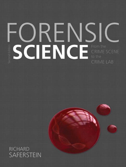 Forensic Science: From the Crime Scene to the Crime Lab by Richard Saferstein