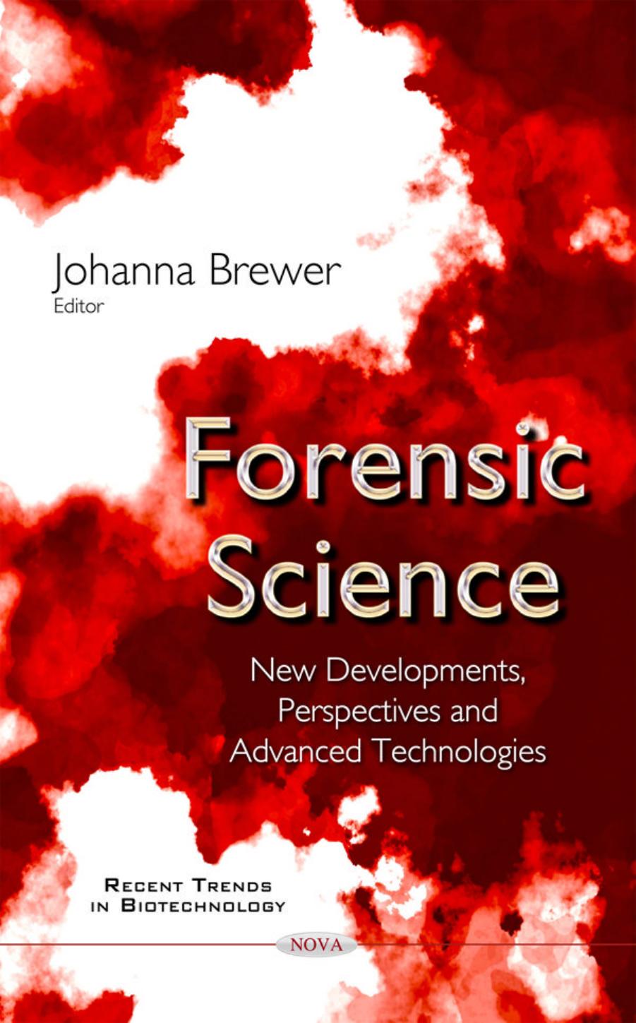 Forensic Science: New Developments, Perspectives and Advanced Technologies by Johanna Brewer
