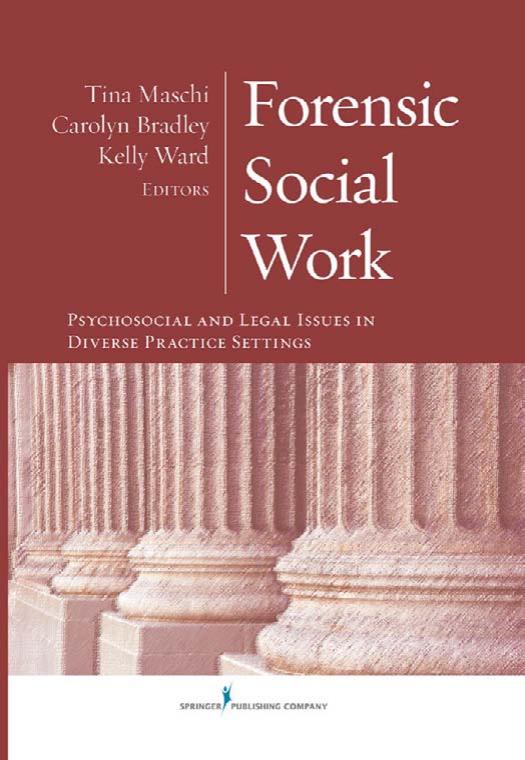 Forensic Social Work: Psychosocial and Legal Issues in Diverse Practice Settings by Dr. Tina Maschi PhD LCSW ACSW Dr. Carolyn Bradley PhD LCSW LCADC Kelly Ward PhD LCSW LCADC