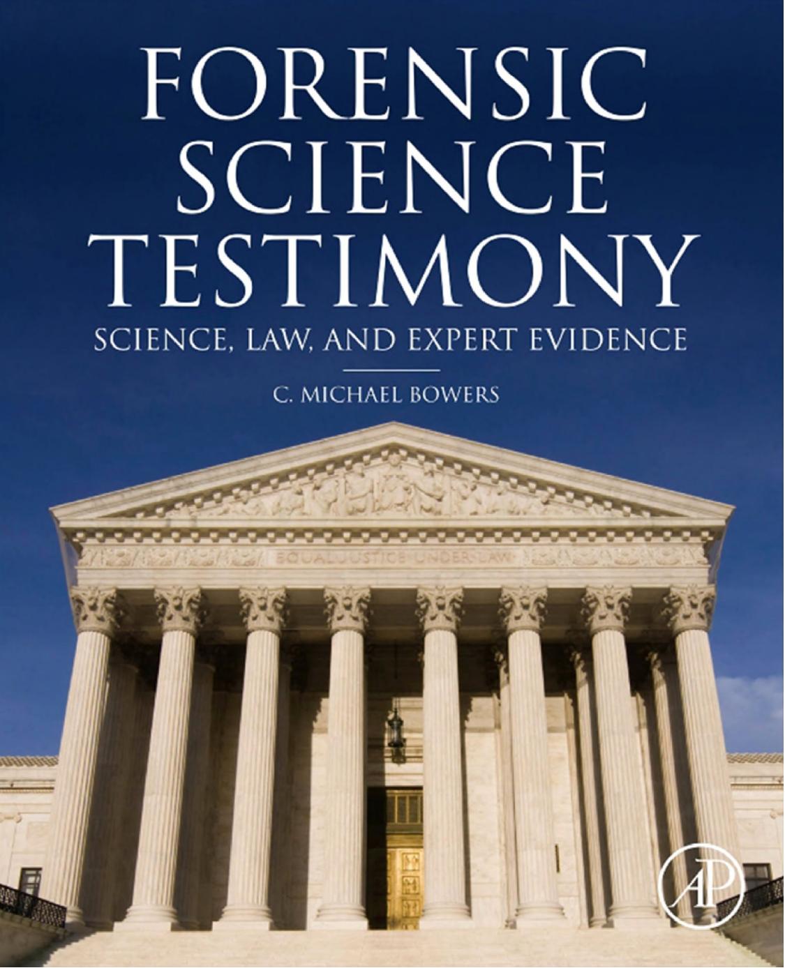 Forensic Testimony: Science, Law and Expert Evidence by C. Michael Bowers