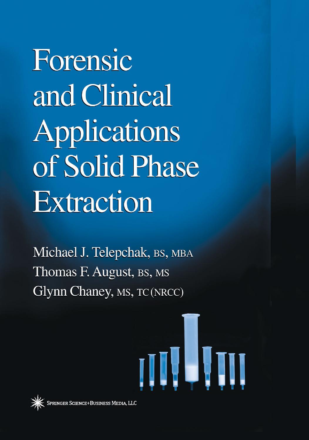 Forensic and Clinical Applications of Solid Phase Extraction by Michael J. Telepchak BS MBA Thomas F. August BS MS Glynn Chaney MS TC(NRCC) (auth.)