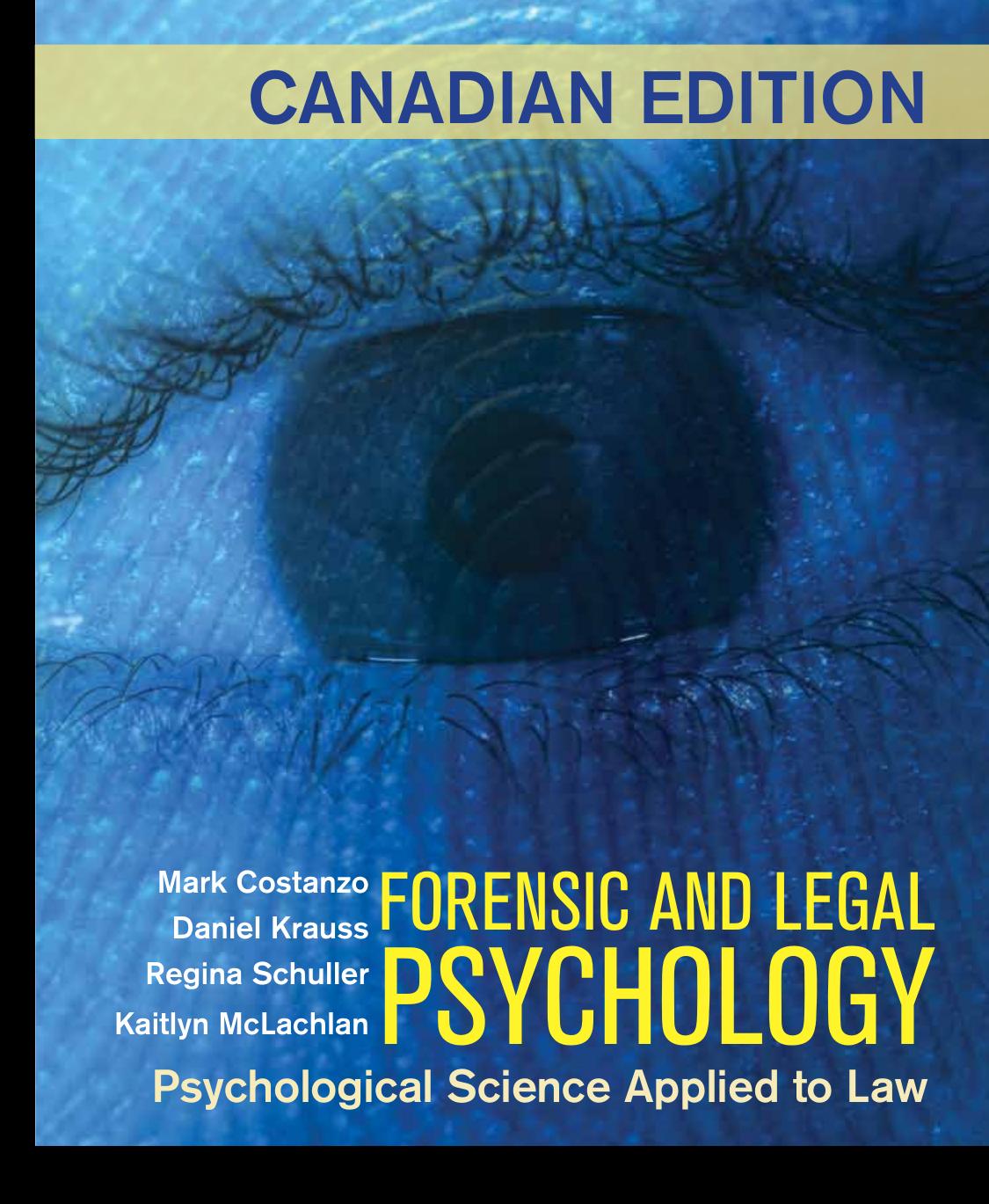 Forensic and Legal Psychology: Canadian Edition: Psychological Science Applied to Law by Mark Costanzo; Daniel Krauss; Regina Schuller