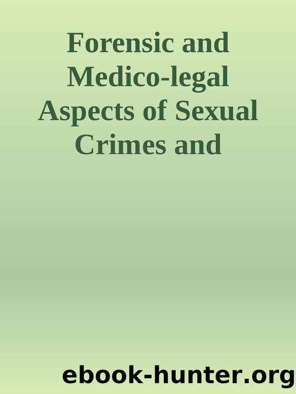 Forensic and Medico-legal Aspects of Sexual Crimes and Unusual Sexual Practices nodrm by Unknown