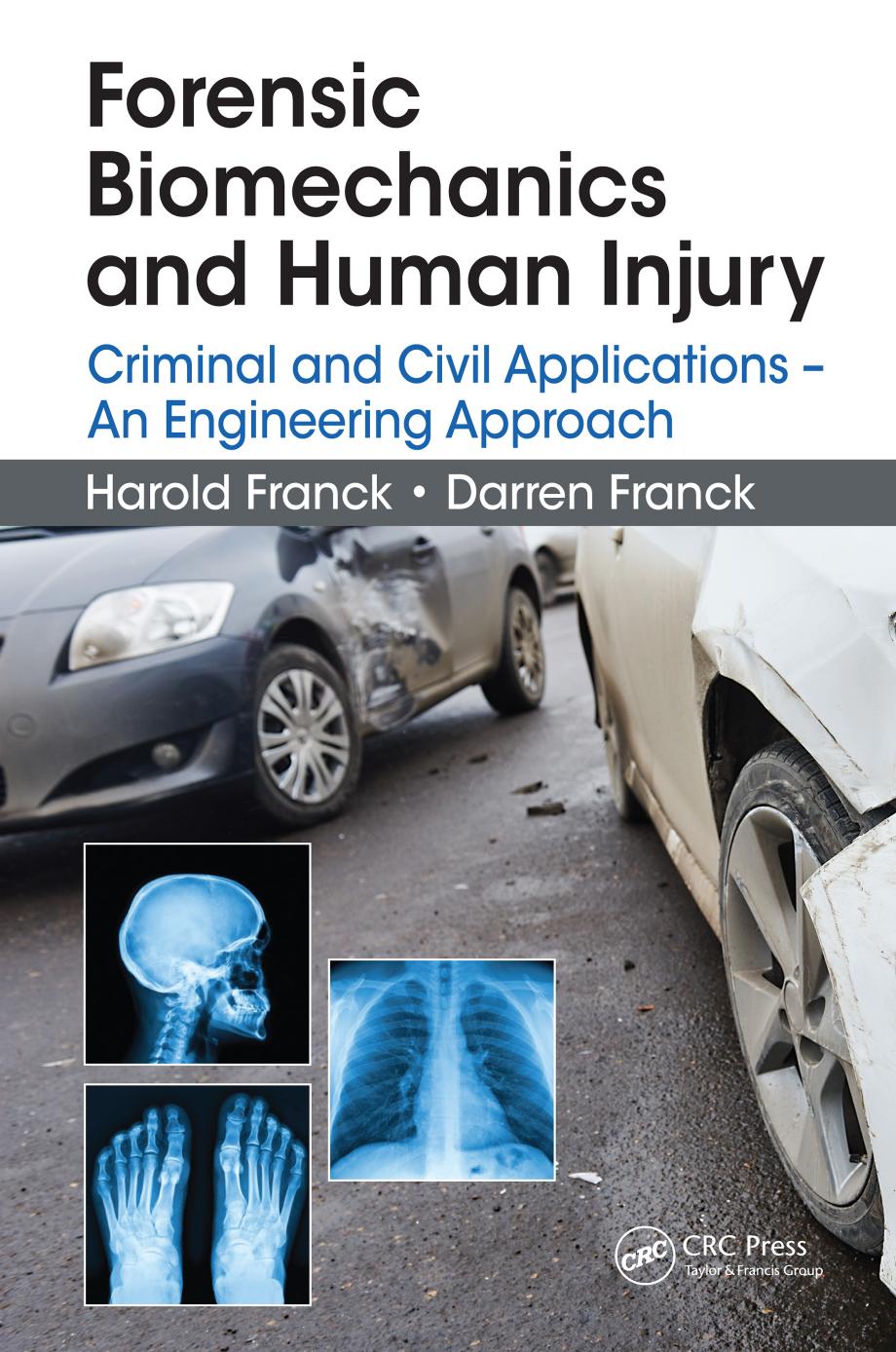 Forensic biomechanics and human injury : criminal and civil applications : an engineering approach by Franck Darren; Franck Harold