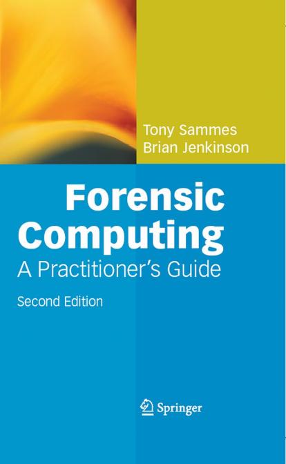 Forensic computing: a practitioner's guide by A J Sammes Brian Jenkinson