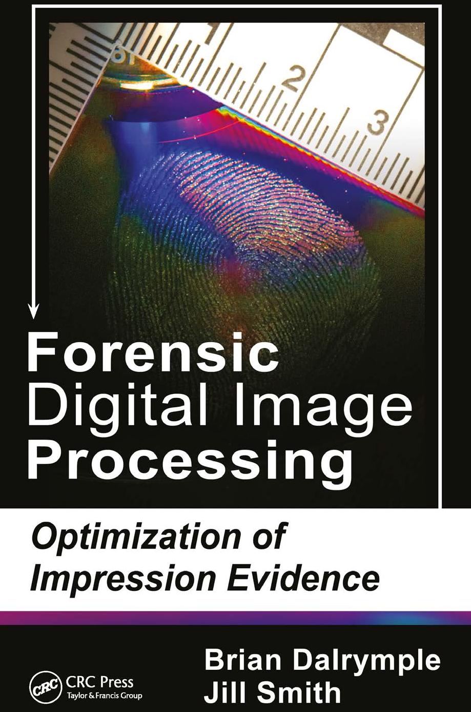 Forensic digital image processing optimization of impression evidence by Dalrymple Brian; Smith Jill