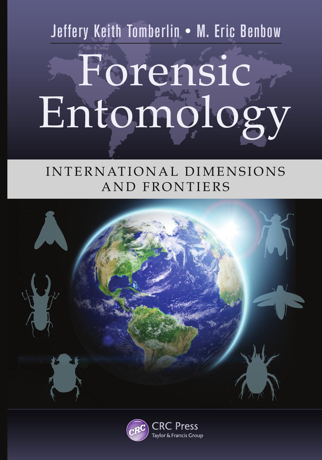 Forensic entomology : international dimensions and frontiers by Jeffery Keith Tomberlin; Mark Eric Benbow