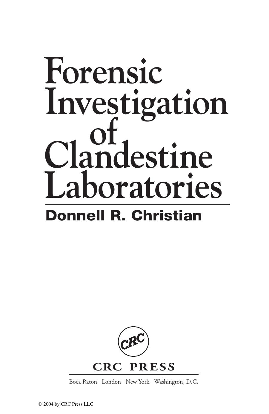 Forensic investigation of clandestine laboratories by Donnell R Christian