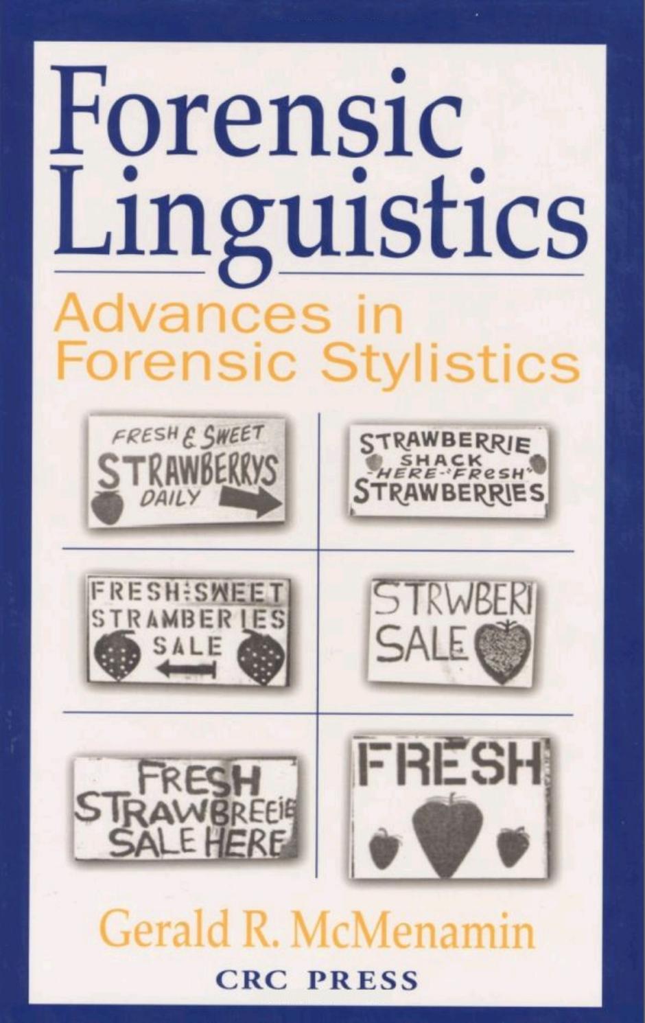 Forensic linguistics: advances in forensic stylistics by Gerald R. McMenamin