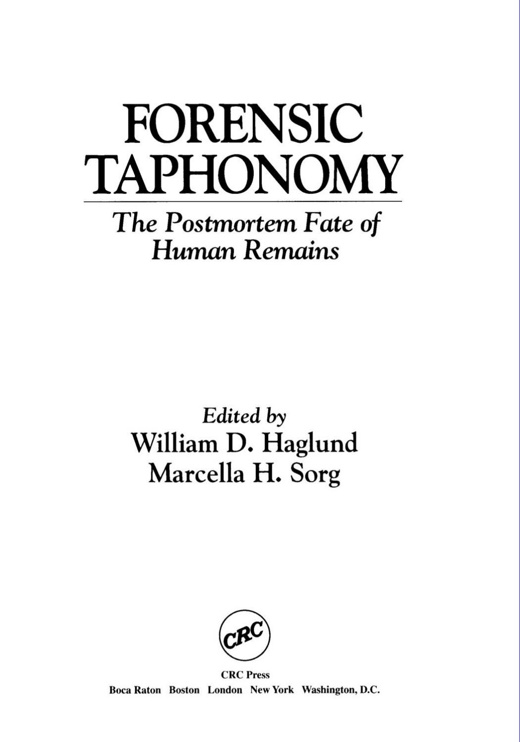 Forensic taphonomy : the postmortem fate of human remains by William D Haglund; Marcella H Sorg