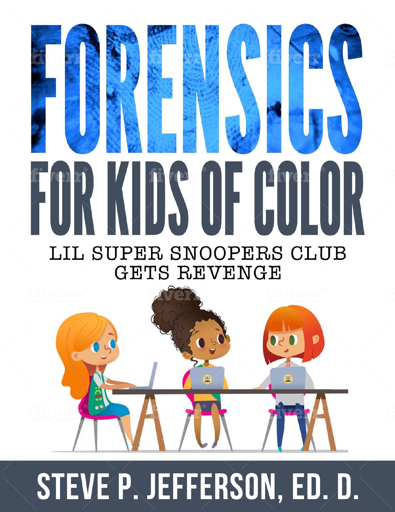Forensics For Kids of Color: The Lil Super Snoopers Club Gets Revenge by Steve Jefferson
