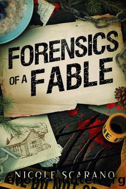 Forensics of a Fable: A Goldilocks Murder Mystery Romantic Suspense (Autopsy of a Fairytale Book 2) by Scarano Nicole