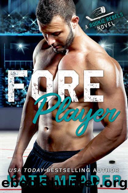 Foreplayer: A Rookie Rebels Novel by Meader Kate