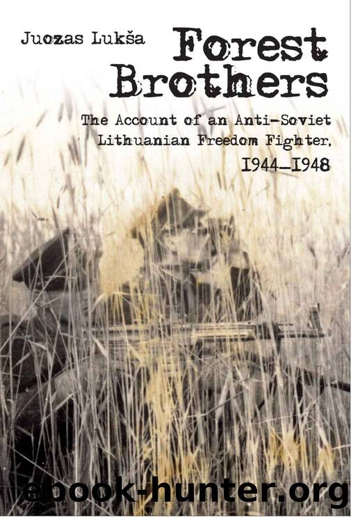Forest Brothers: The Account of an Anti-Soviet Lithuanian Freedom Fighter 1944-1948 by Juozas Lukša