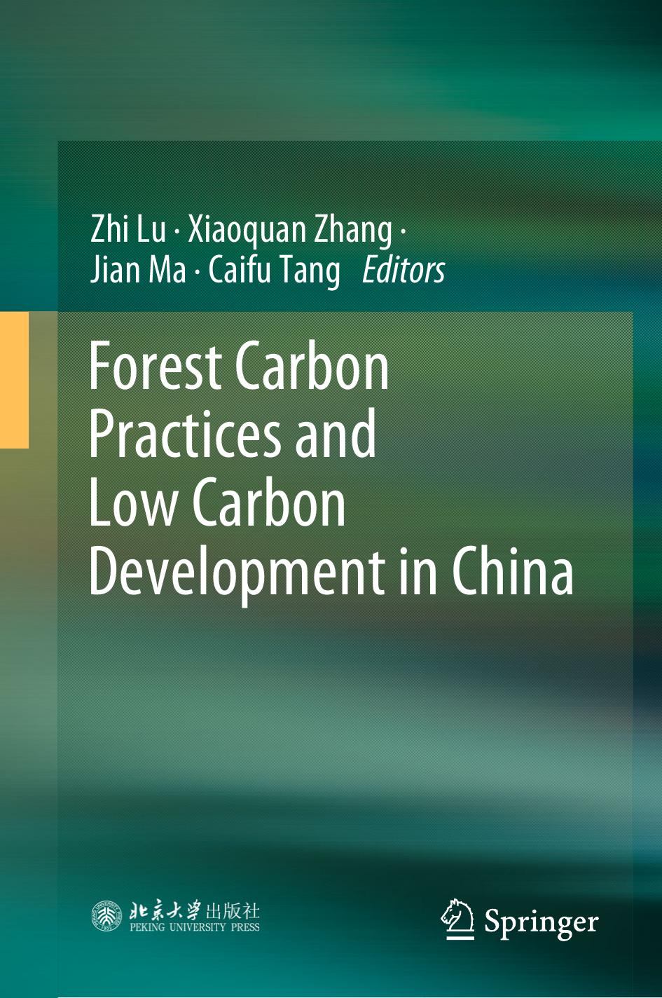 Forest Carbon Practices and Low Carbon Development in China by Zhi Lu Xiaoquan Zhang Jian Ma Caifu Tang