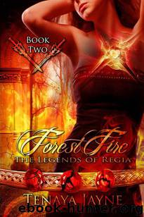 Forest Fire (#2 The Legends of Regia) by Tenaya Jayne