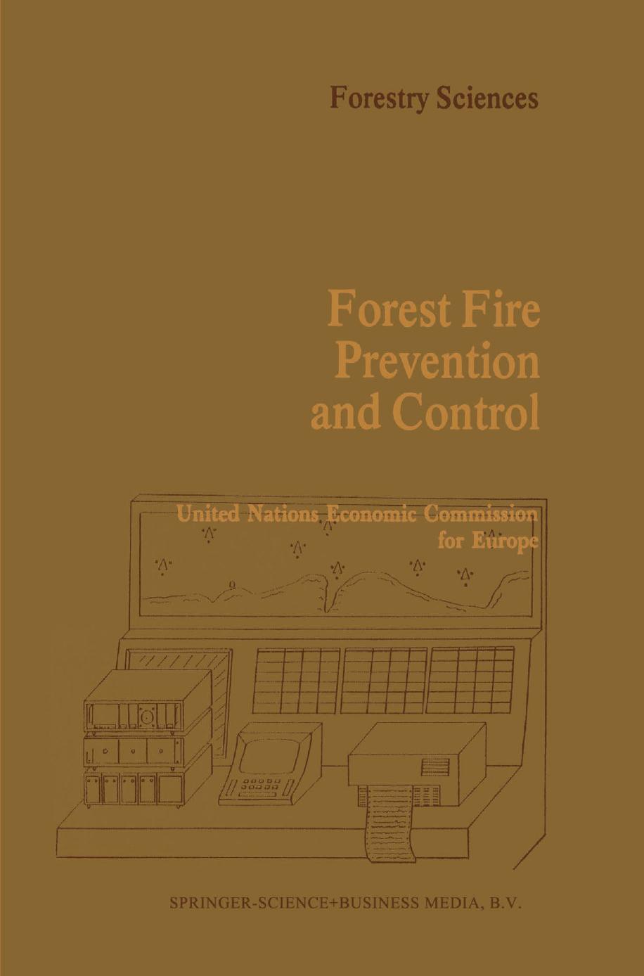 Forest Fire Prevention and Control: Proceedings of an International Seminar organized by the Timber Committee of the United Nations Economic Commission for Europe Held at Warsaw, P by Timber Section (auth.) Tran van Nao (eds.)