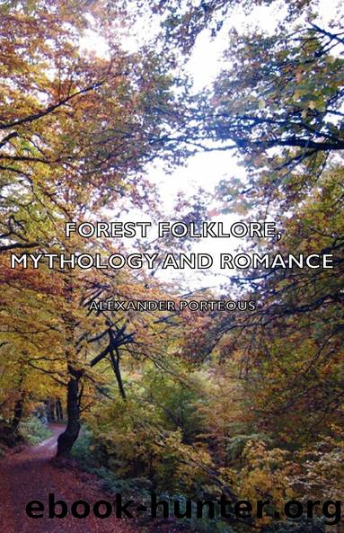 Forest Folklore, Mythology and Romance by Alexander Porteous