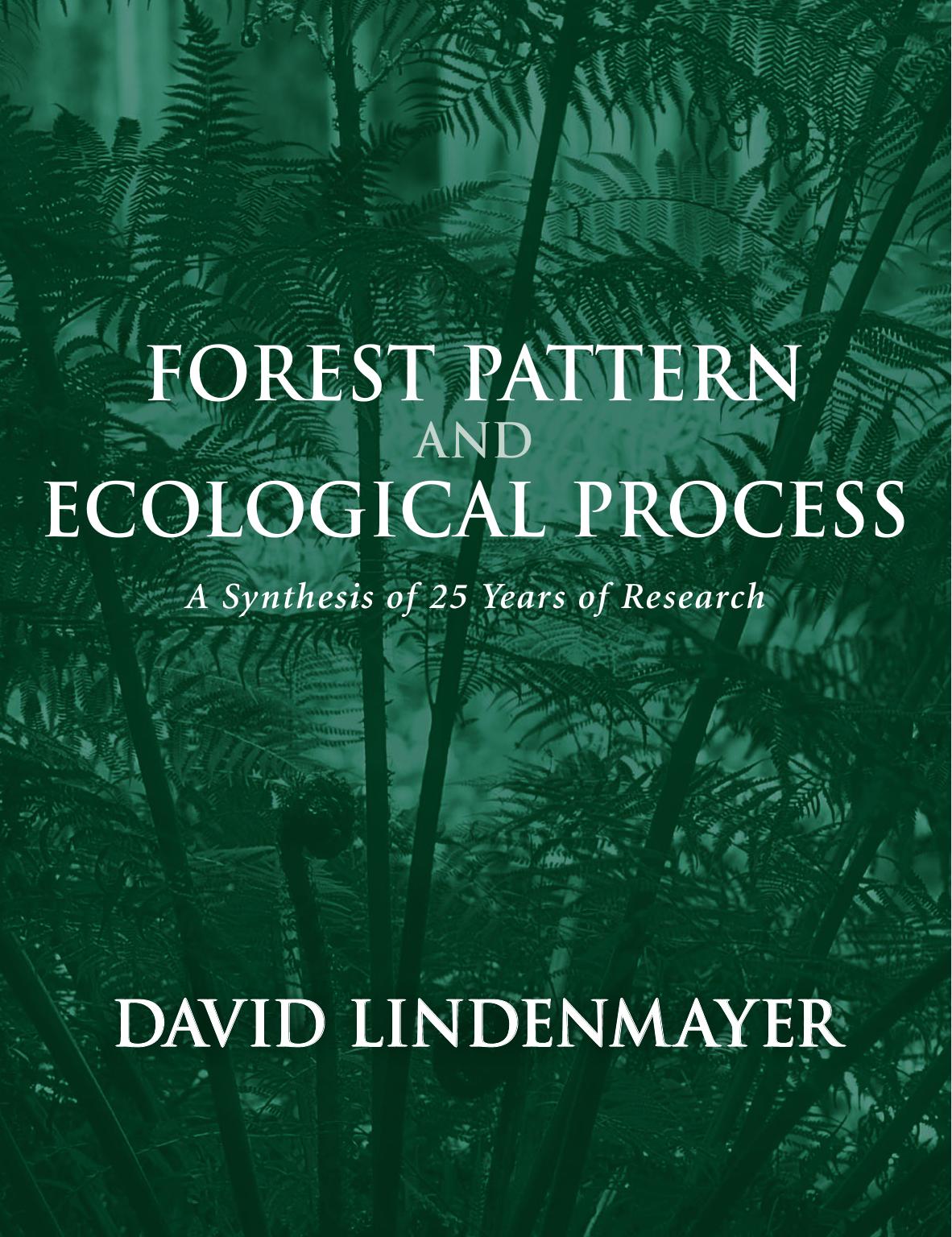 Forest Pattern and Ecological Process: A Synthesis of 25 Years of Research by David Lindenmayer