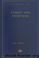 Forest and Frontiers by G.A. Henty