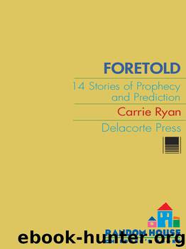 Foretold: 14 Tales of Prophecy and Prediction by Carrie Ryan