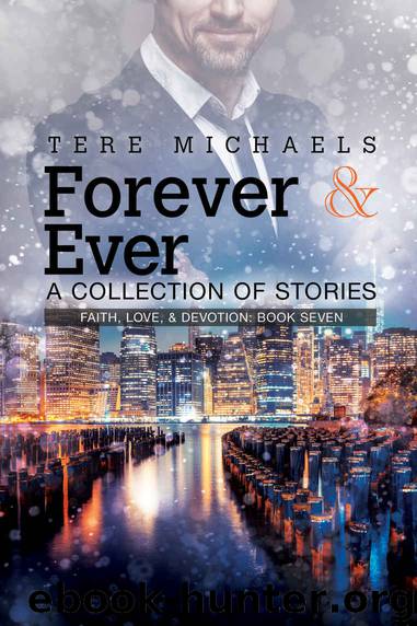 Forever & Ever - A Collection of Stories (Faith, Love & Devotion Book 7) by Tere Michaels