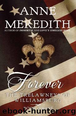 Forever (The Trelawneys of Williamsburg Book 3) by Anne Meredith