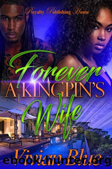 Forever A Kingpin's Wife by Vivian Blue