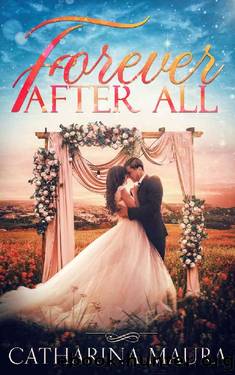 Forever After All: A Marriage of Convenience Novel by Catharina Maura