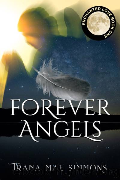 Forever Angels (Enchanted Love, Book 1) by Trana Mae Simmons