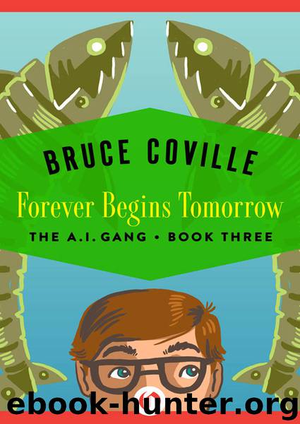 Forever Begins Tomorrow (The A.I. Gang Book 3) by Bruce Coville